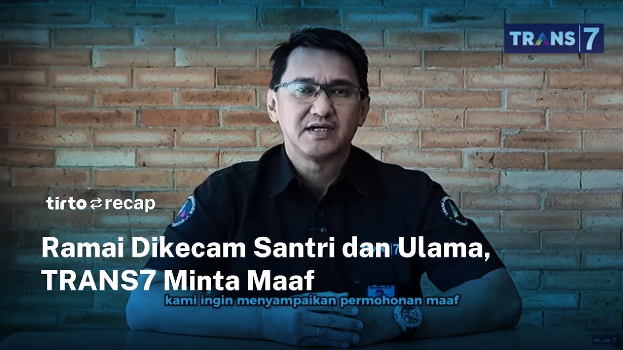 Tayangan soal Ponpes dan Kiai Tuai Kecaman, TRANS7 Minta Maaf