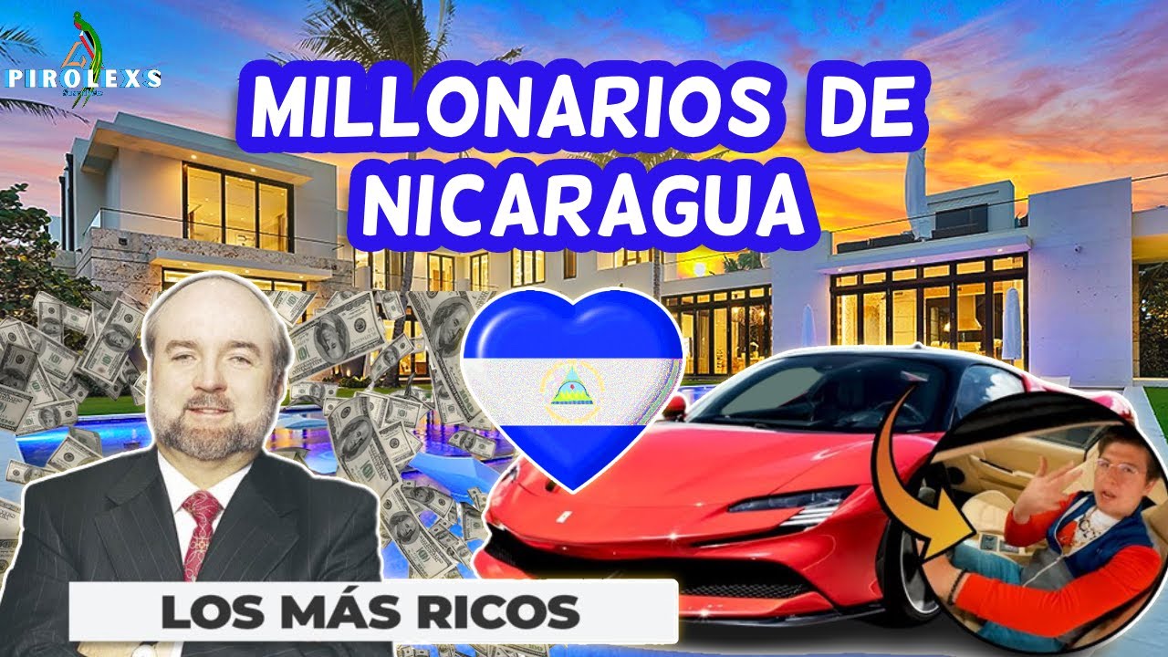 Las Fortunas que Dominan Nicaragua 💰🌟 &iexcl;Descubre el Mundo de los M&aacute;s Millonarios''