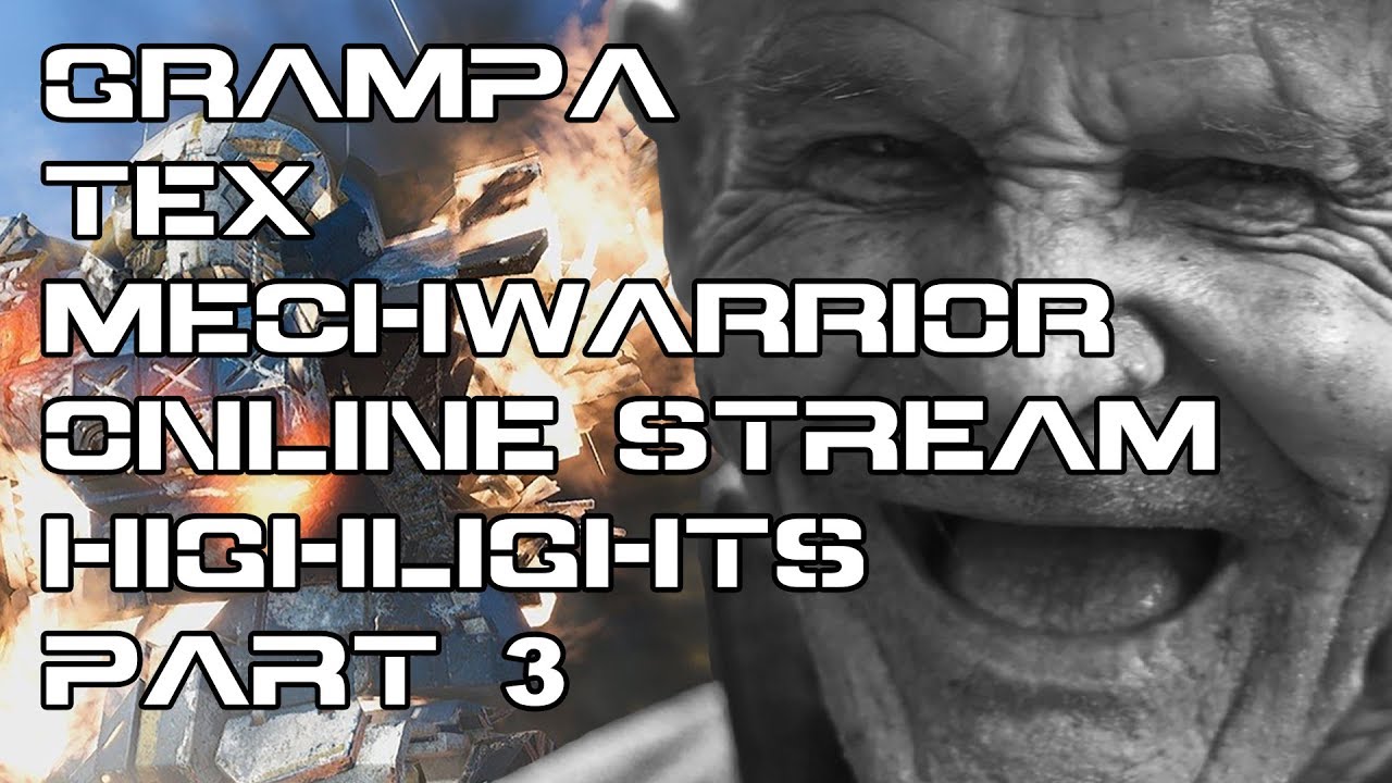 MECHWARRIOR ONLINE - GRAMPA TEX PART 3