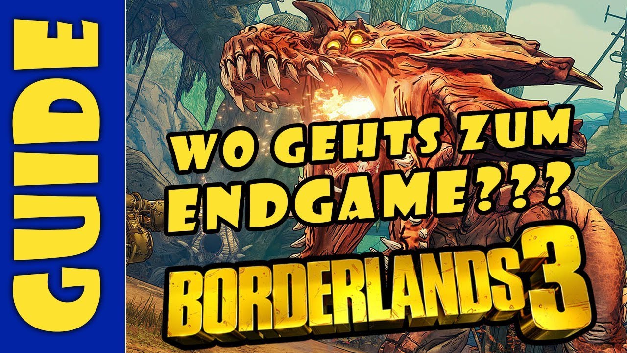 Borderlands 3 Deutsch - Wo gehts zum Endgame - Guide
