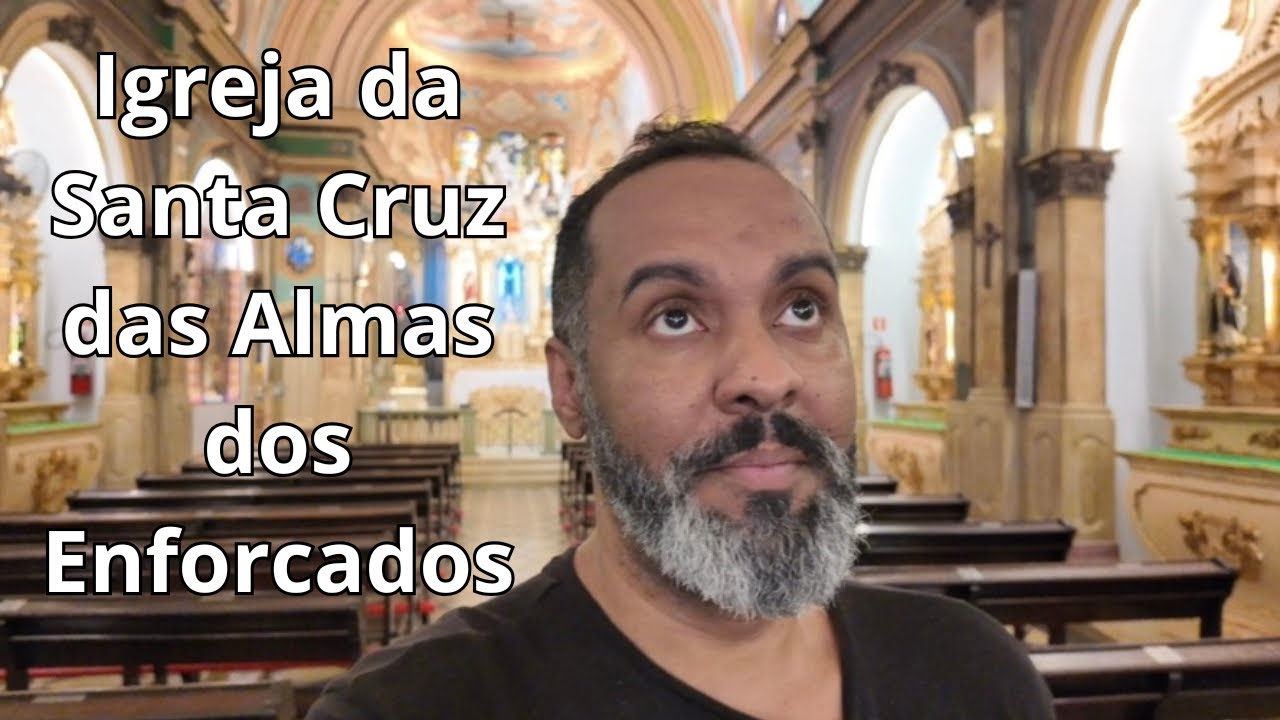 Pra Igreja Ninguém Chama: Igreja Santa Cruz das Almas dos Enforcados