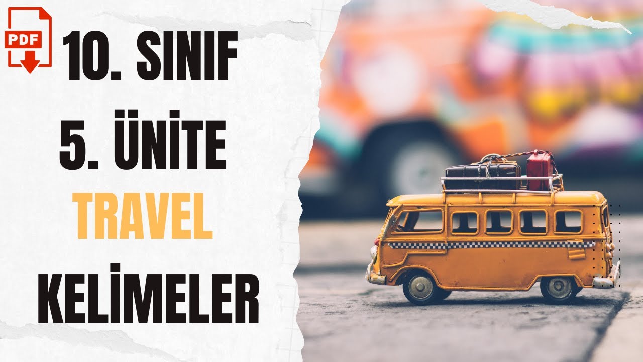 10. SINIF İNGİLİZCE 5. ÜNİTE TRAVEL KELİMELER - QUIZ + PDF