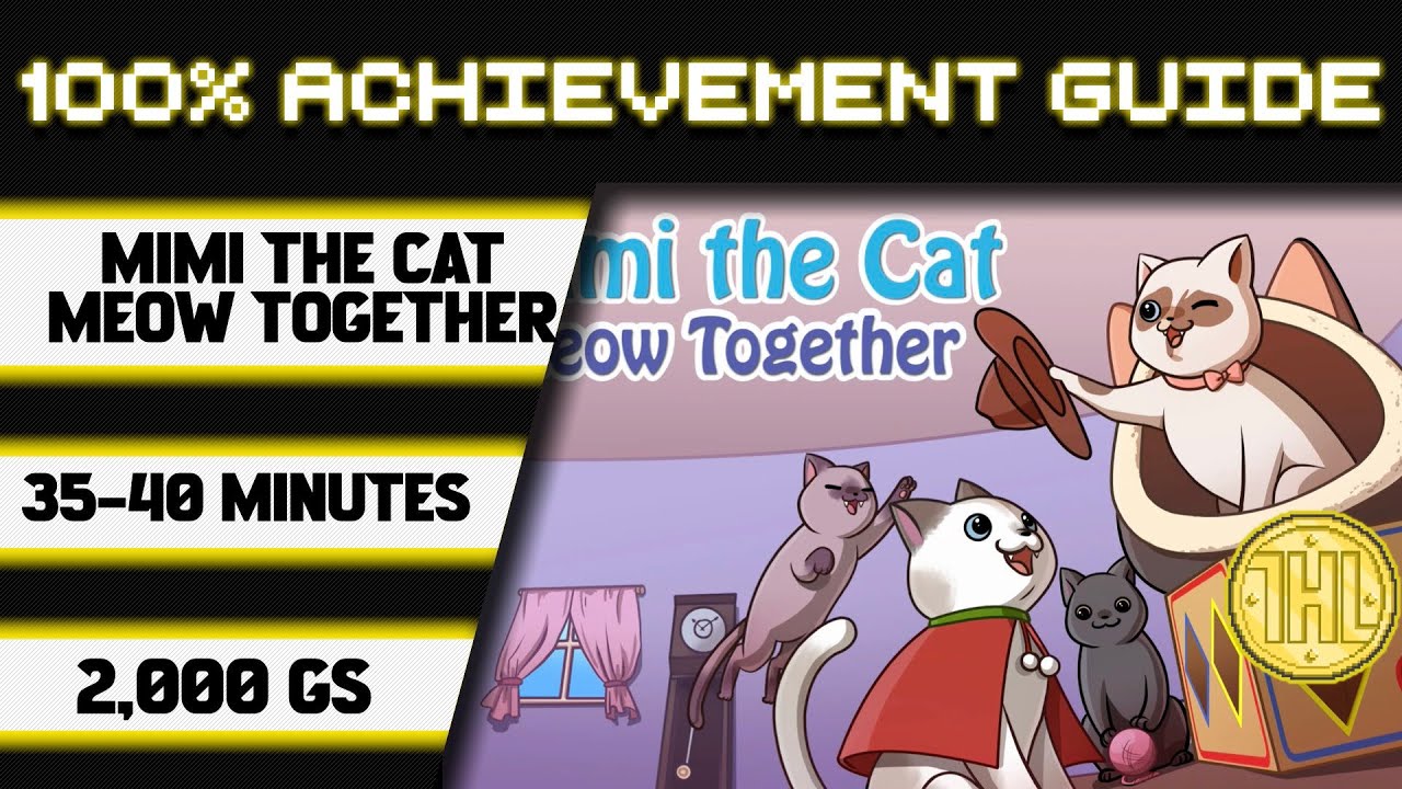 Mimi the Cat: Meow Together 100% Achievement Walkthrough (Xbox/Win Stack)* 2000GS in 35-40 Minutes *
