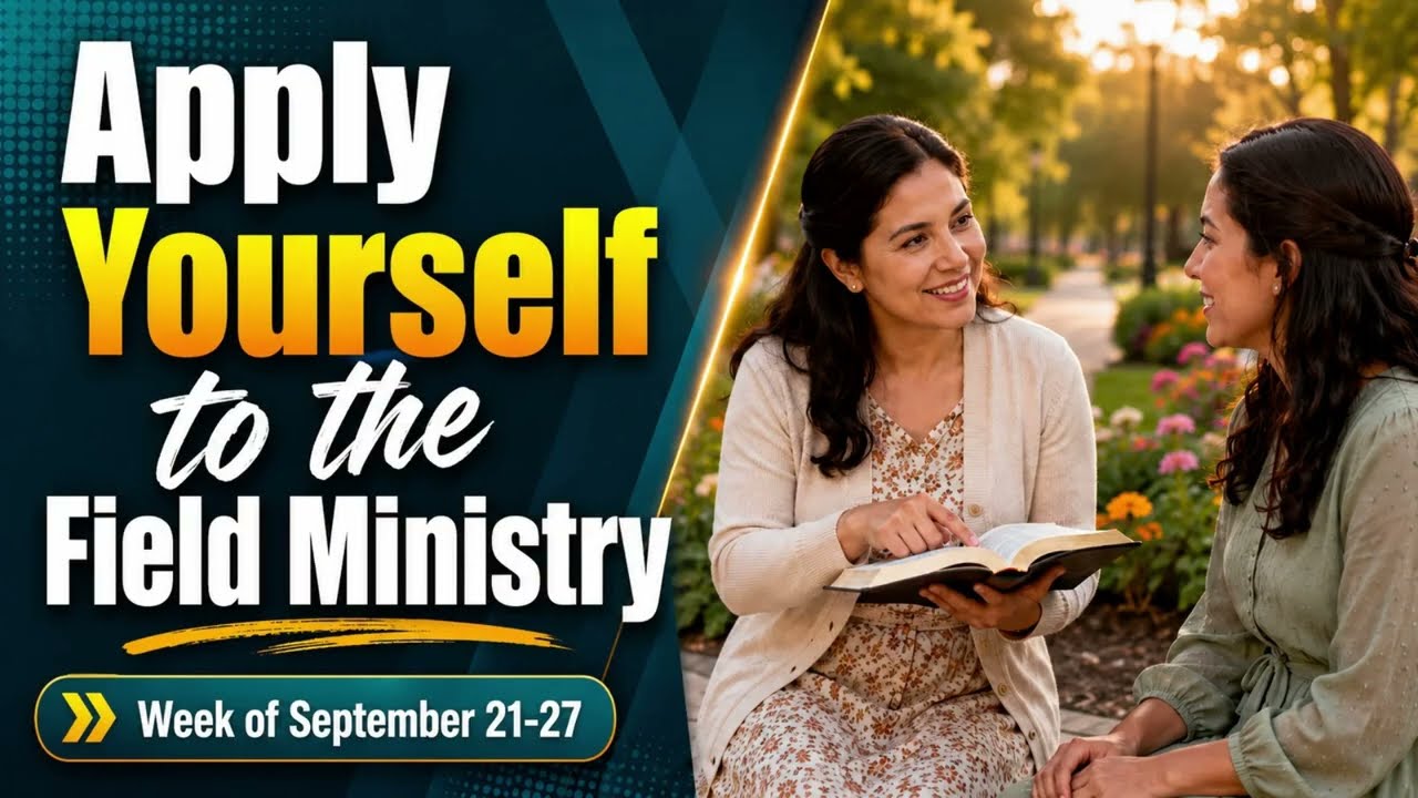 Apply Yourself to the Field Ministry for the Week of September 21-27 2026