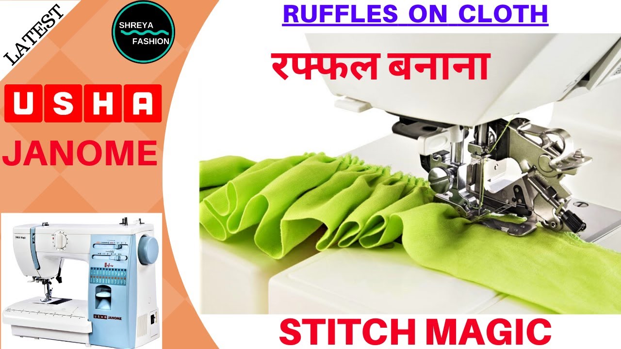 How To Use Ruffler Foot In Usha Janome Stitch Magic Sewing Machine