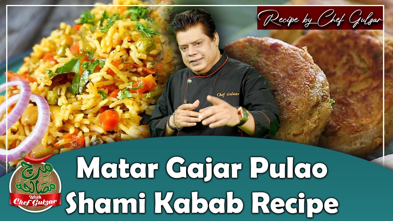 Delicious Matar Gajar Pulao Recipe | Mouth Watering Shami Kabab Recipe By Chef Gulzar | GTV Foods