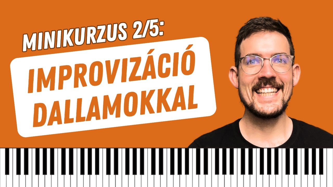 Zenetanulás 40 felett+Impró a Dallamokkal - Zongora Minikurzus 2/5