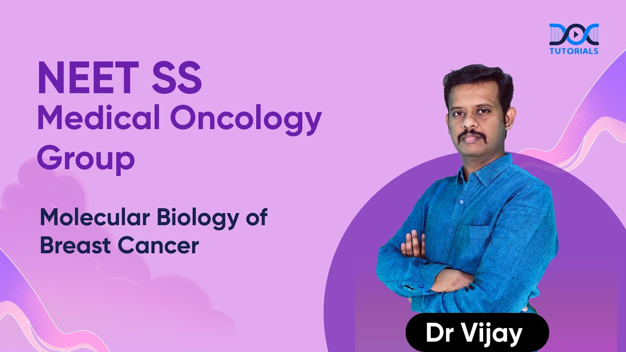 Molecular Biology of Breast Cancer | Dr. Vijay | NEET SS | Medical Oncology | DocTutorials