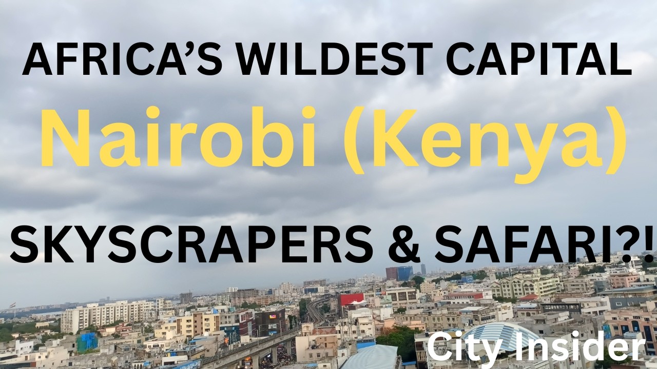 Nairobi Kenya 4K | The Green City in the Sun – Africa’s Wildest Capital Documentary#city insider