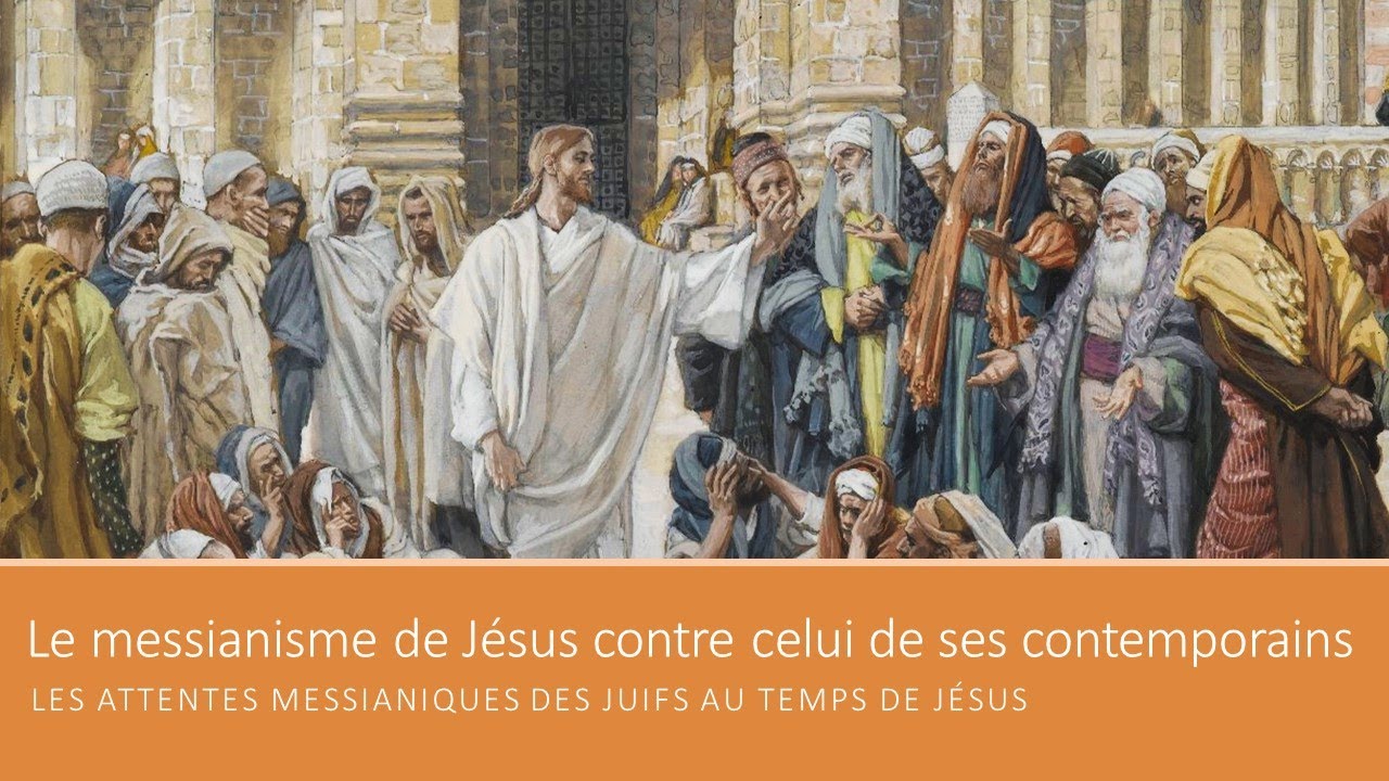 Le messianisme de J&eacute;sus vs celui de ses contemporains (Les attentes messianiques des Juifs [4/4])