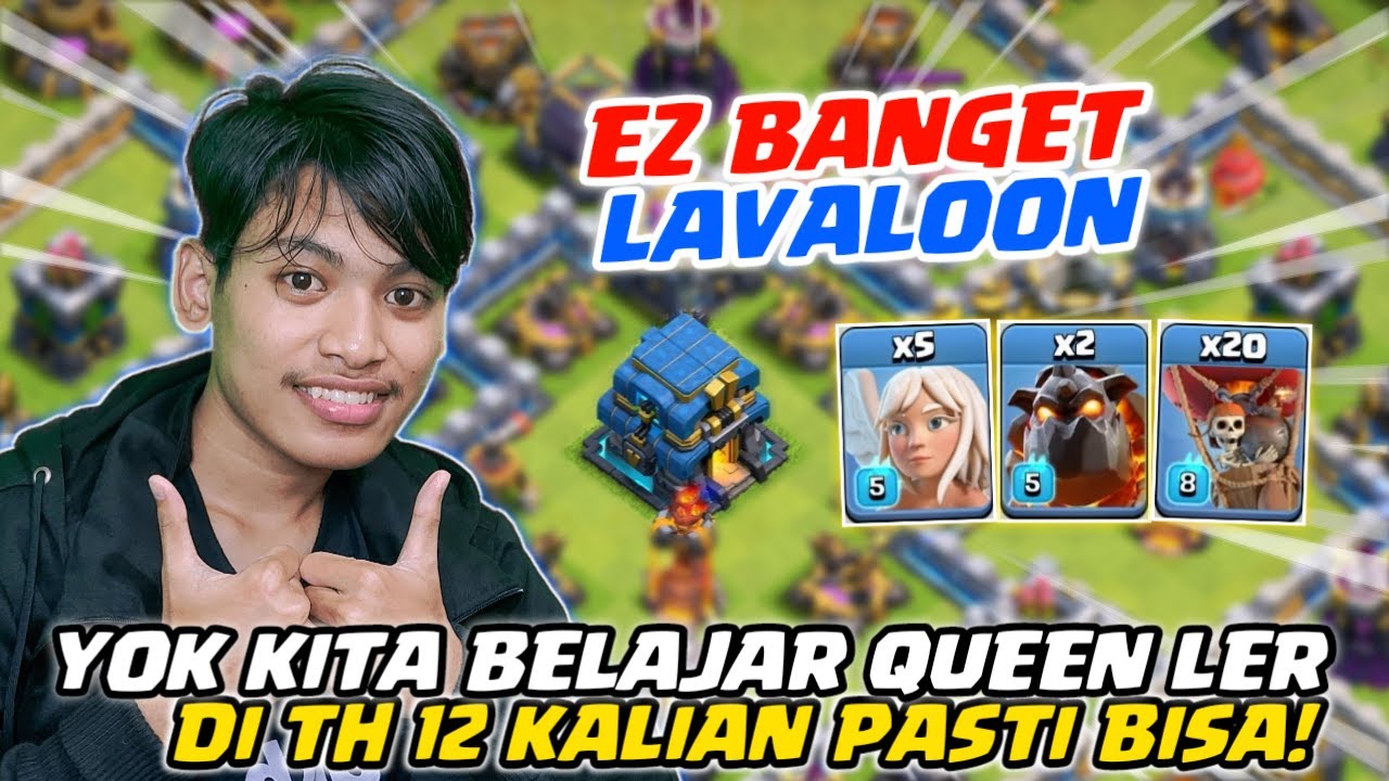 KALIAN PASTI BISA! Yok Kita Main Queen Walk LavaLoon Strategi WAR TH12 - Clash Of Clans Indonesia
