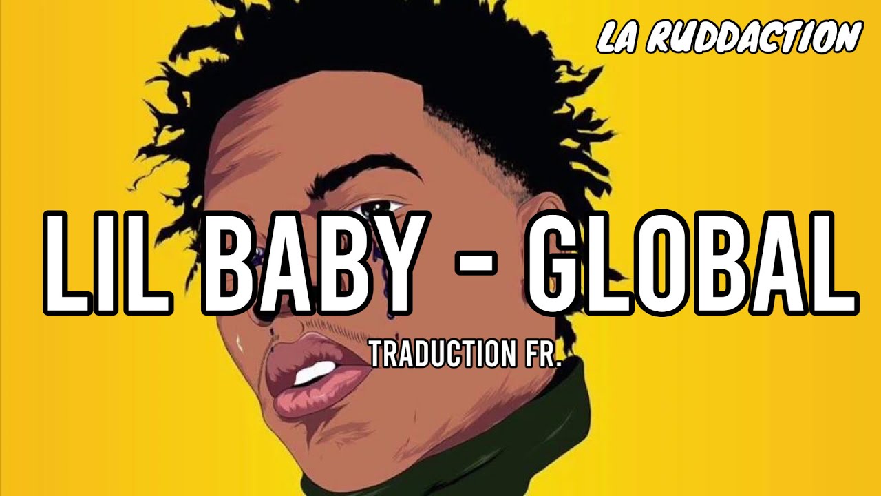 [Traduction française 🇫🇷] Lil Baby - Global • LA RUDDACTION