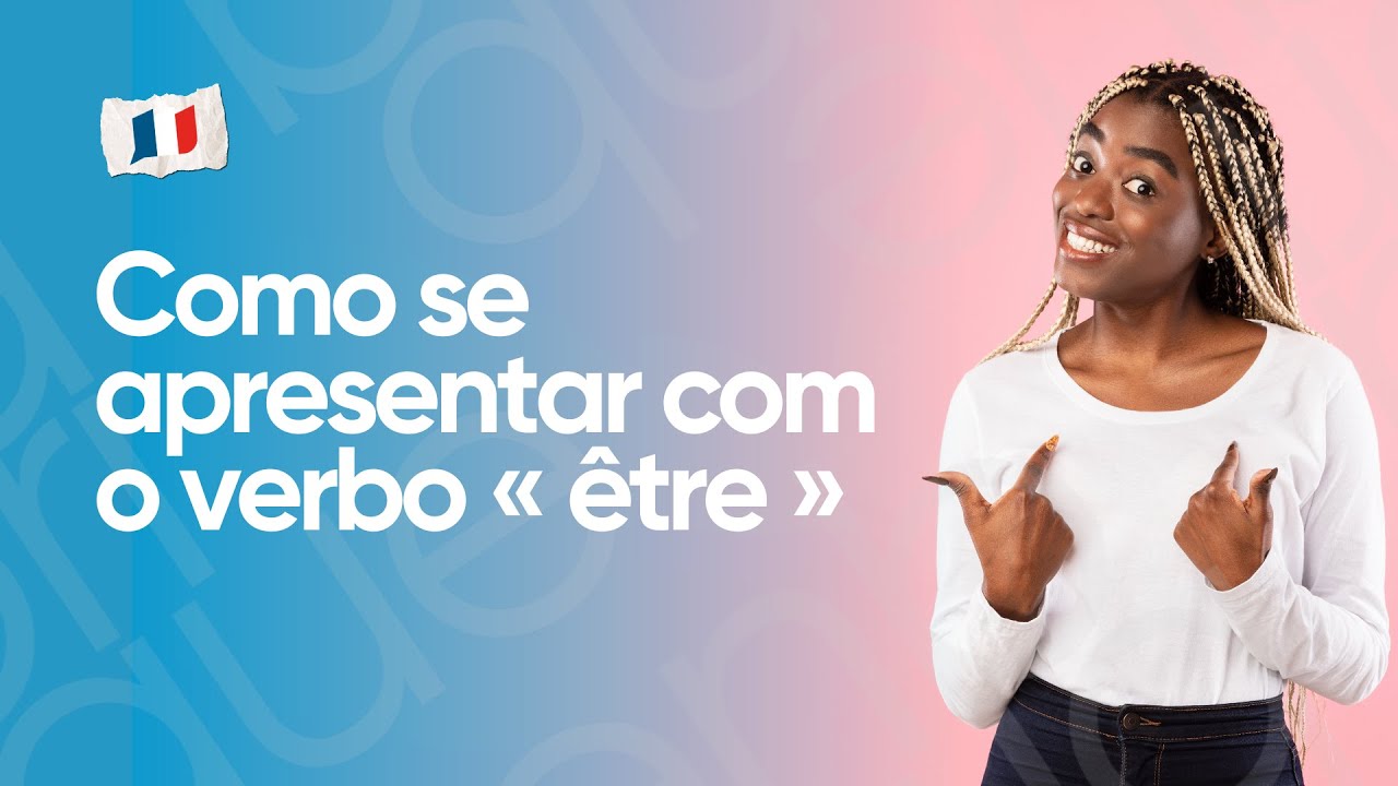 AULA DE FRANCÊS #2 | COMO SE APRESENTAR EM FRANCÊS COM O VERBO « ÊTRE » | LA FABRIQUE
