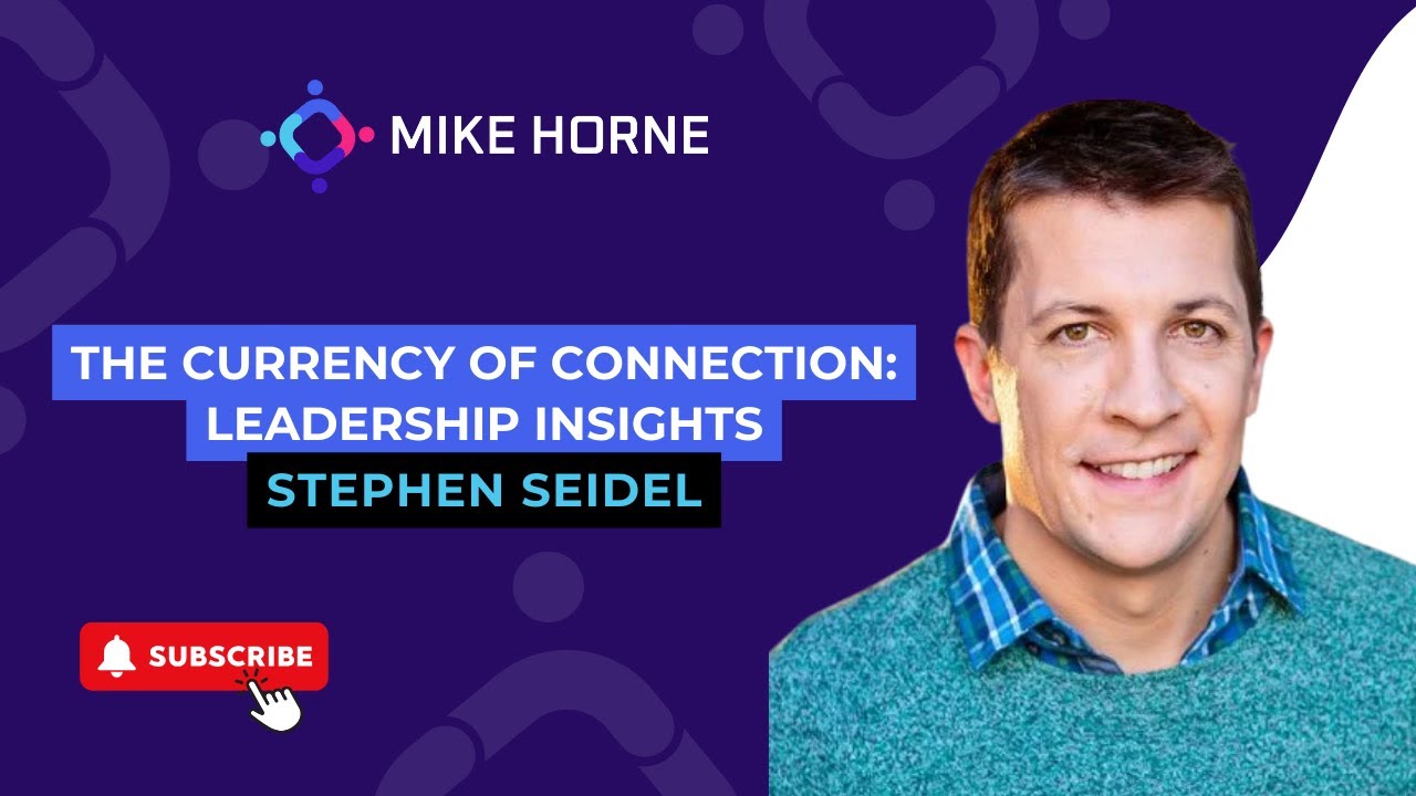 The Currency of Connection: Leadership Insights