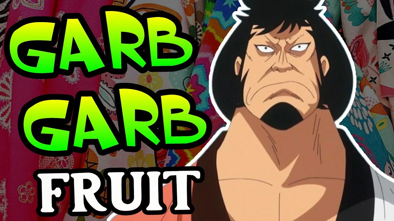 Kin'emon's Garb-Garb Fruit Explained!!