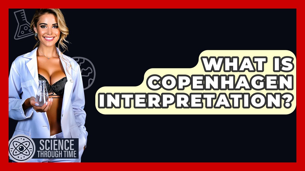 What Is Copenhagen Interpretation? - Science Through Time