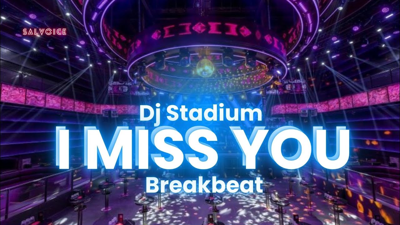 I MISS YOU BREAKBEAT FULLBASS | Dj Stadium | Dj Jadul | Clubbing | Enjoy Party | Tiktok Viral