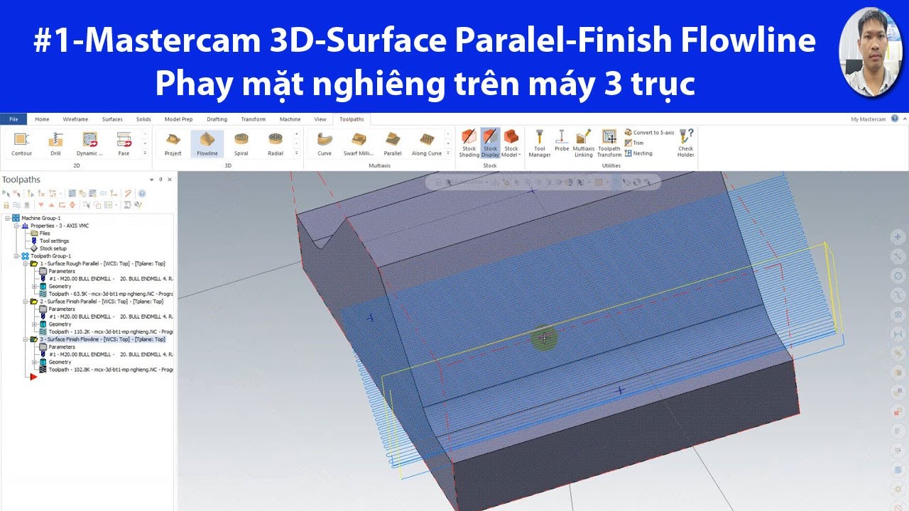 #1- Mastercam 3D- Surface Paralel-Finish Flowline gia công mặt  nghiêng
