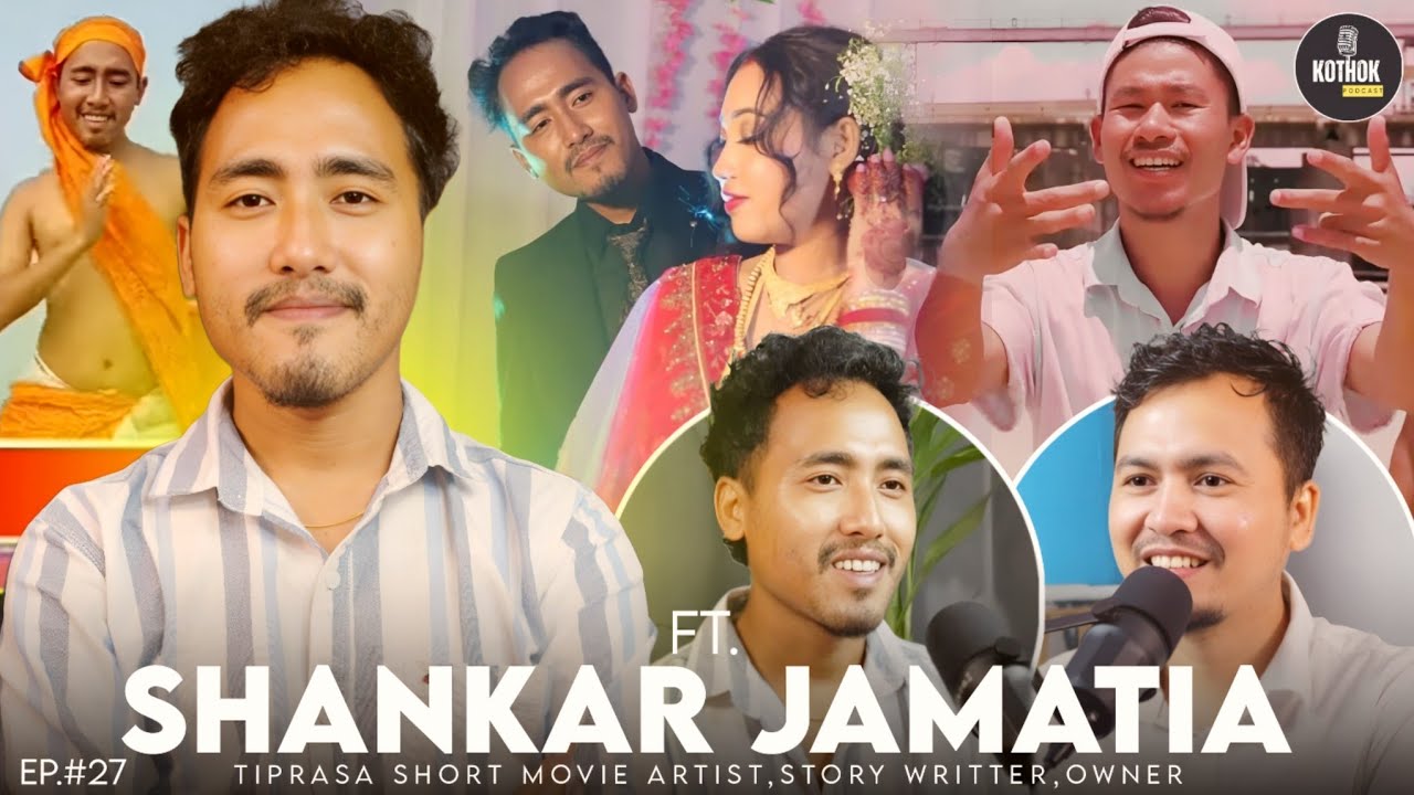 Meet Shankar Jamatia - Tiprasa Short movie artist,Story Writter, Owner -Kokborok Podcast Ep 27