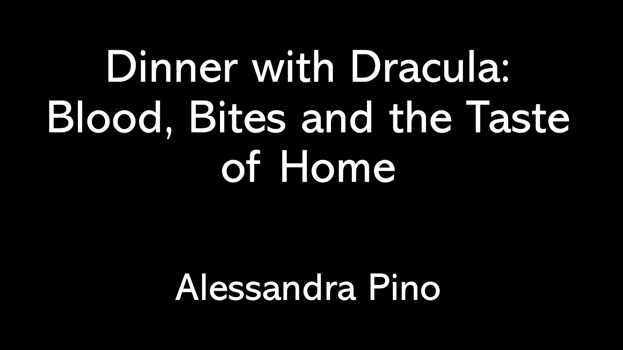 Dracula Lunchtime Bites 11: Dinner with Dracula - Blood, Bites and the Taste of Home