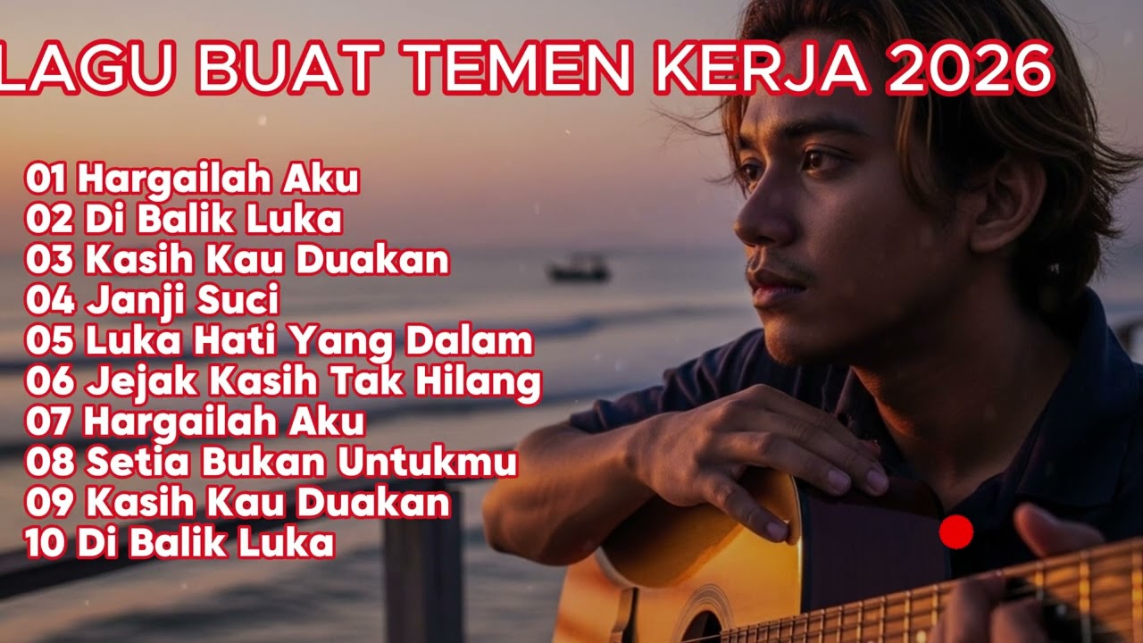 LAGU SANTAI BUAT TEMAN KERJA 2026  FULL ALBUM SLOW ROCK & GALAU, MELLOW - Hargailah Aku