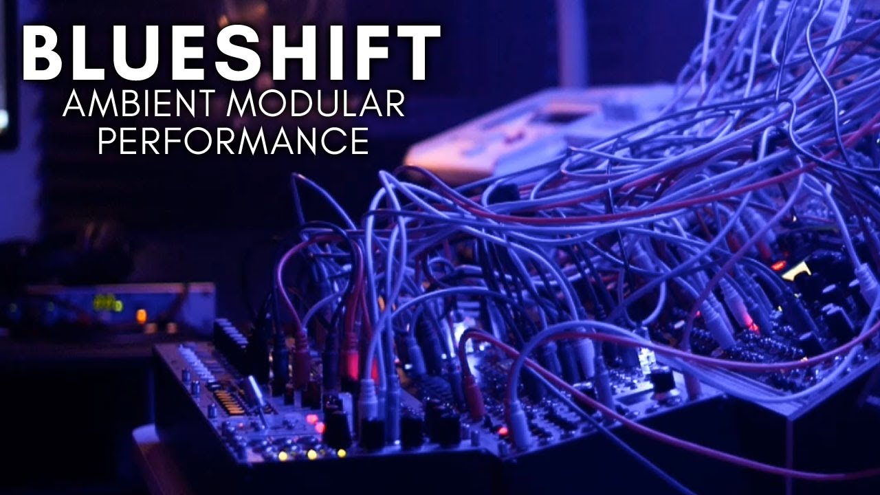 'Blueshift' Ambient Modular Performance (Peak, Shapeshifter, E370, Vector, Braids)