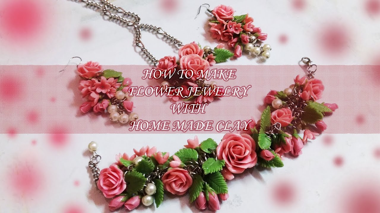 HOW TO MAKE FLOWER JEWELRY WITH HOME MADE CLAY
