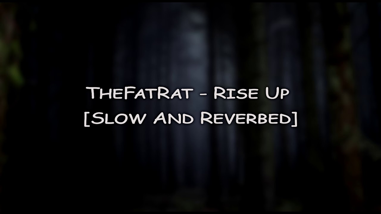 TheFatRat - Rise Up  [slowed down & reverb]