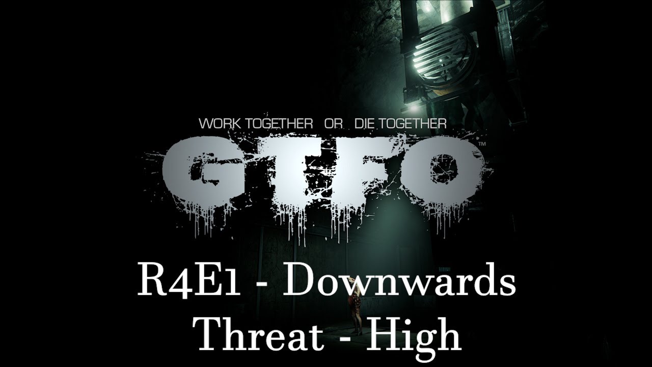GTFO R4E1 - Downwards - Threat - High - Killing Tank with no AMMO