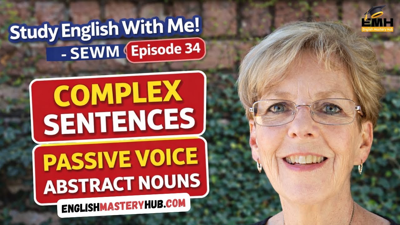 Complex Sentences, Passive Voice and Abstract Nouns in English! - SEWM - Episode 34