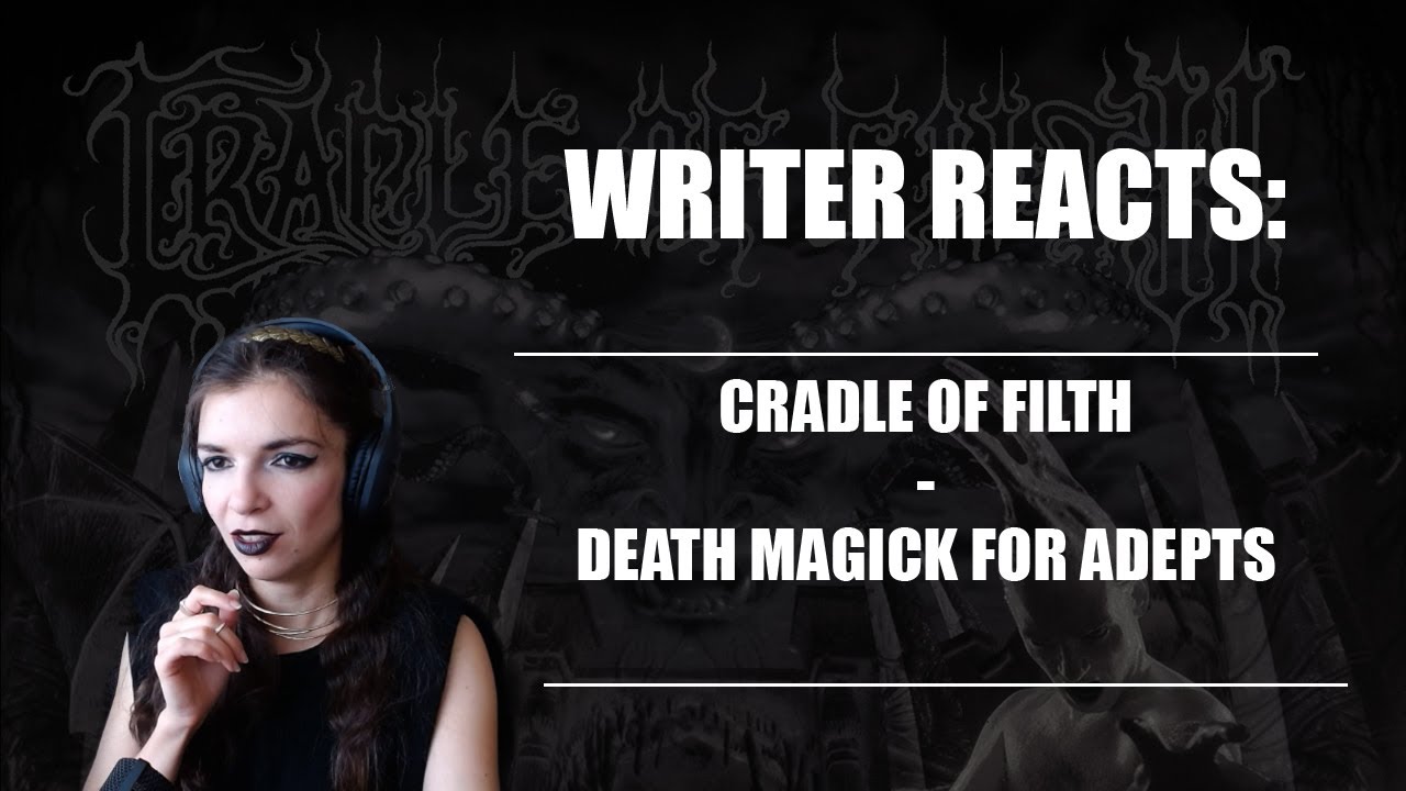 WRITER REACTS: Cradle of Filth - Death Magick for Adepts