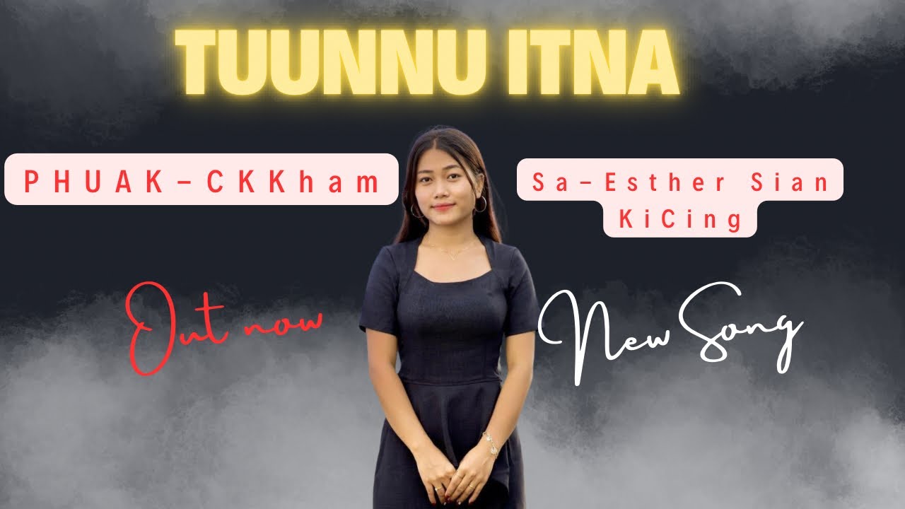 TUUNNU ITNA ||CK Kham ||Esther Sian KiCing