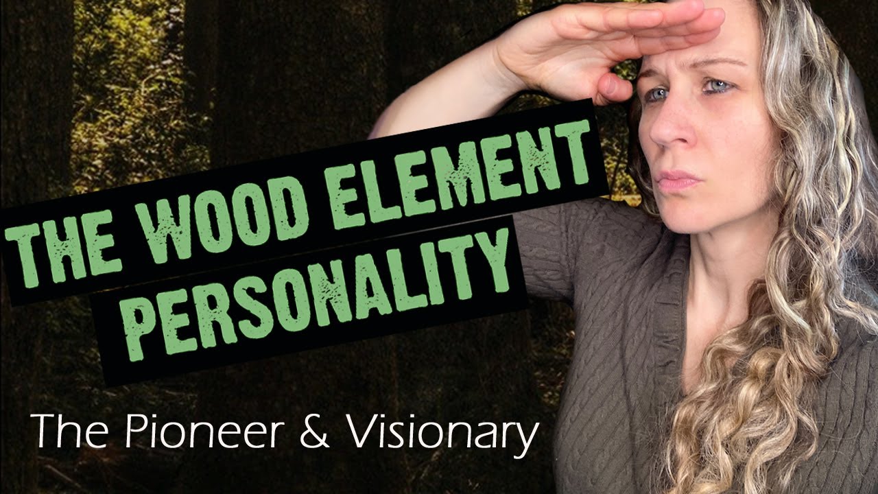 The Wood Element Personality (The Pioneer & Visionary)