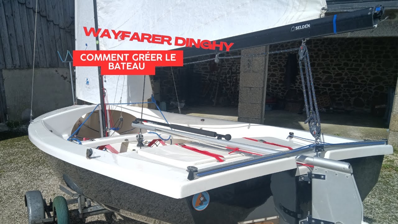 🛠️Guide Complet : Gréer Votre Wayfarer Dinghy en Quelques Étapes !🛠️ / Rig a Wayfarer Dinghy