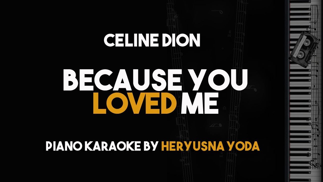 Because You Loved Me - Celine Dion (Piano Karaoke Version)