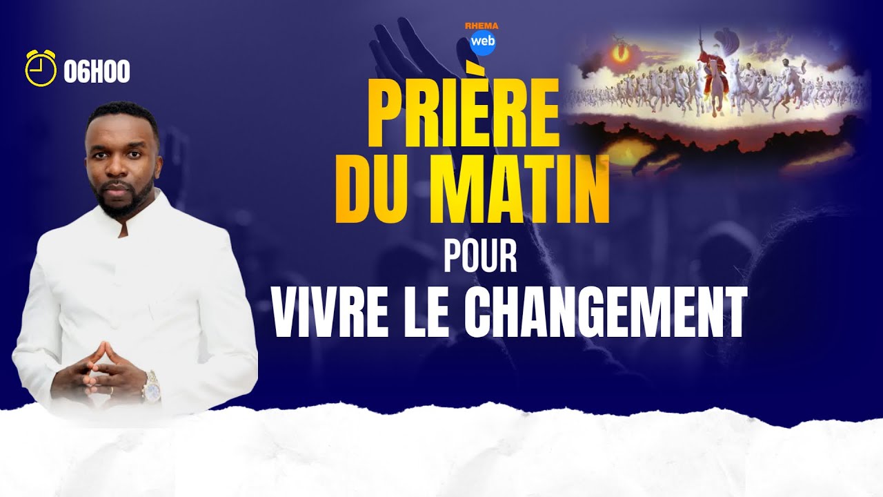 Prièr du matin : Vivre le changement | Rhemaweb