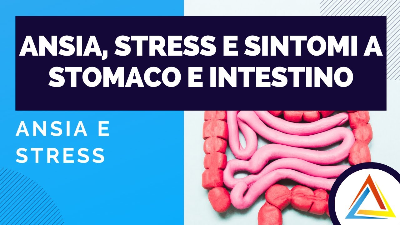 Ansia, stress e sintomi addominali: Come le emozioni impattano sull’Apparato Gastrointestinale