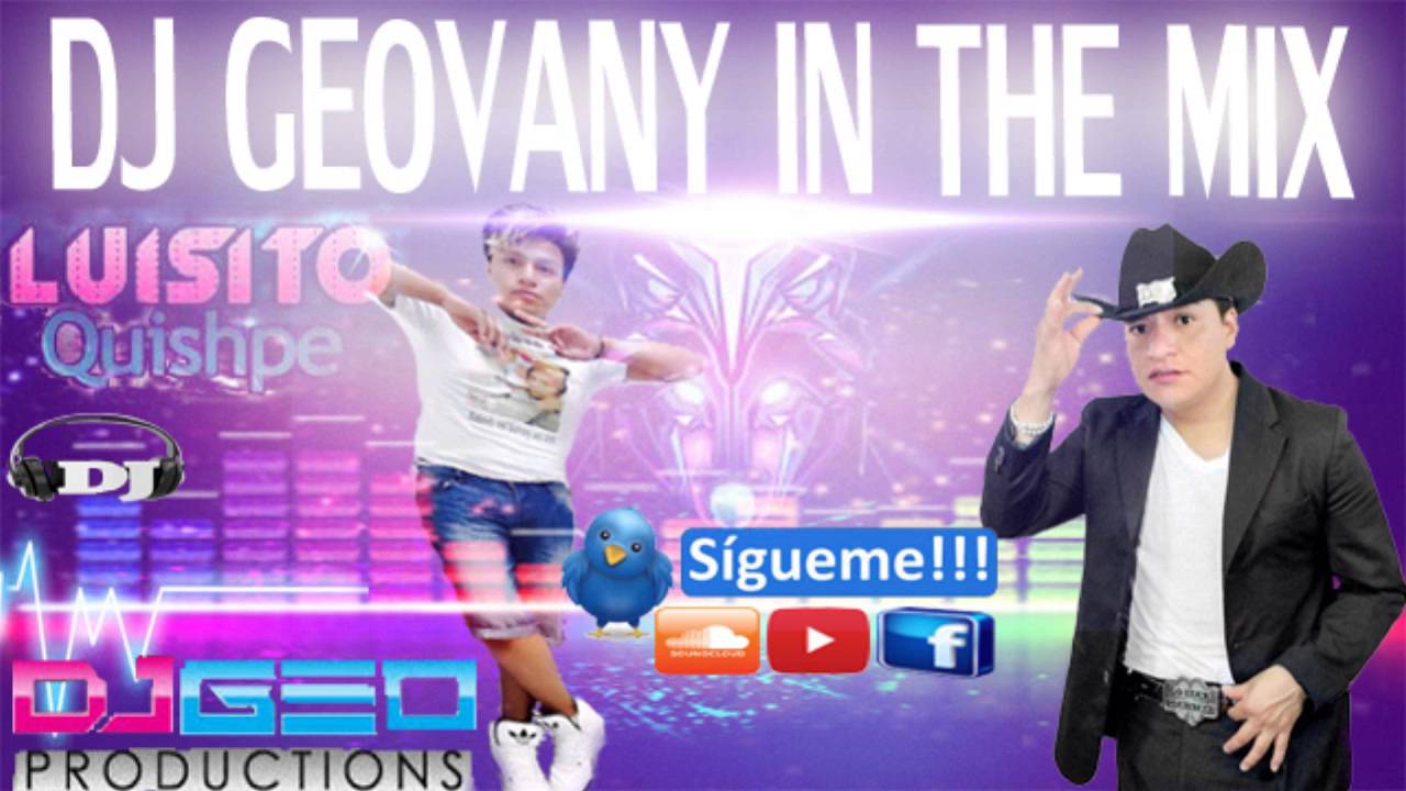 LUISITO QUISHPE  MEGA MIX VIDEO MESCLA DJ GEOVANY INT HE MIX