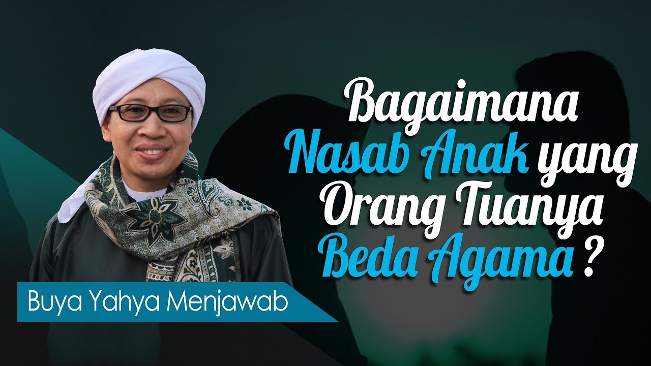 Bagaimana Nasab Anak Yang Orang Tuanya Beda Agama ? - Buya Yahya Menjawab