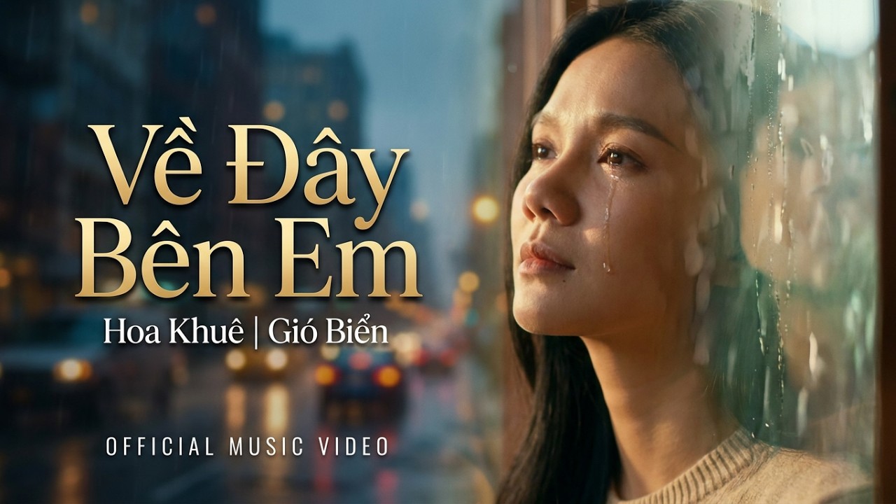 Về Đây Bên Em (Bản Full Official) | Hoa Khuê & Gió Biển | Nhạc mới 2026