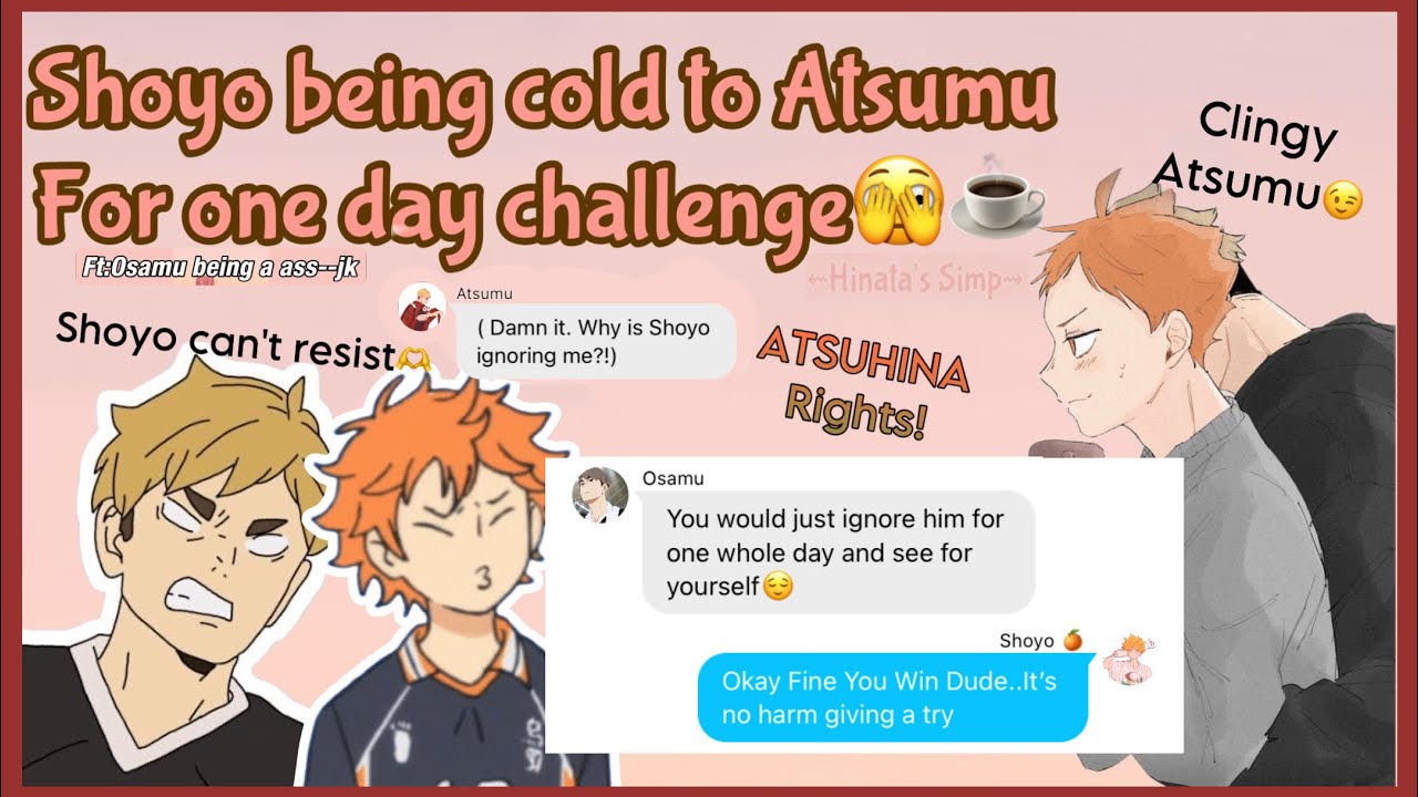BE COLD TO YOUR BF CHALLENGE| AtsuHina Edition| Haikyuu Texts|