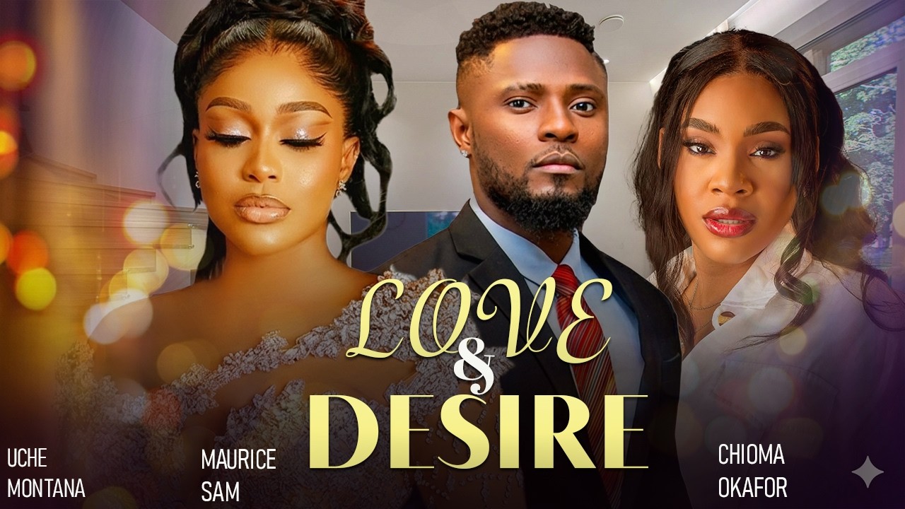 LOVE AND DESIRE | MAURICE SAM, UCHE MONTANA & CHIOMA OKAFOR | 2026 NIGERIAN LATEST MOVIE
