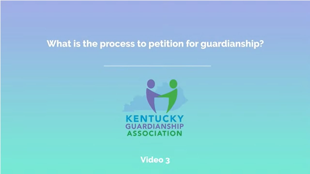 KY Guardianship: What is the process to petition for guardianship?
