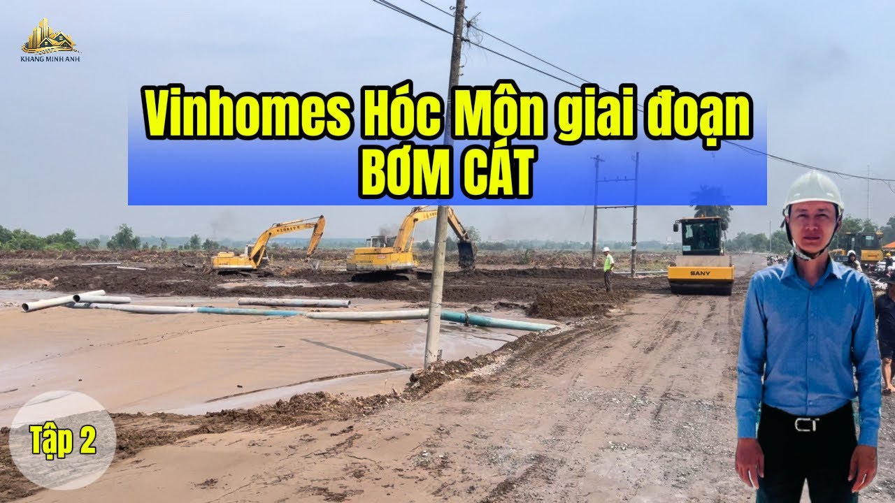 Tiến độ Vinhomes Hóc Môn: Bắt đầu bơm cát san nền quy mô lớn | Tập 2