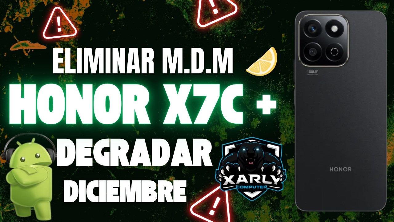 Honor X7C M.D.M | Eliminar M.D.M Honor X7C + Downgrade Diciembre | Quitar M.D.M Honor X7C 2026