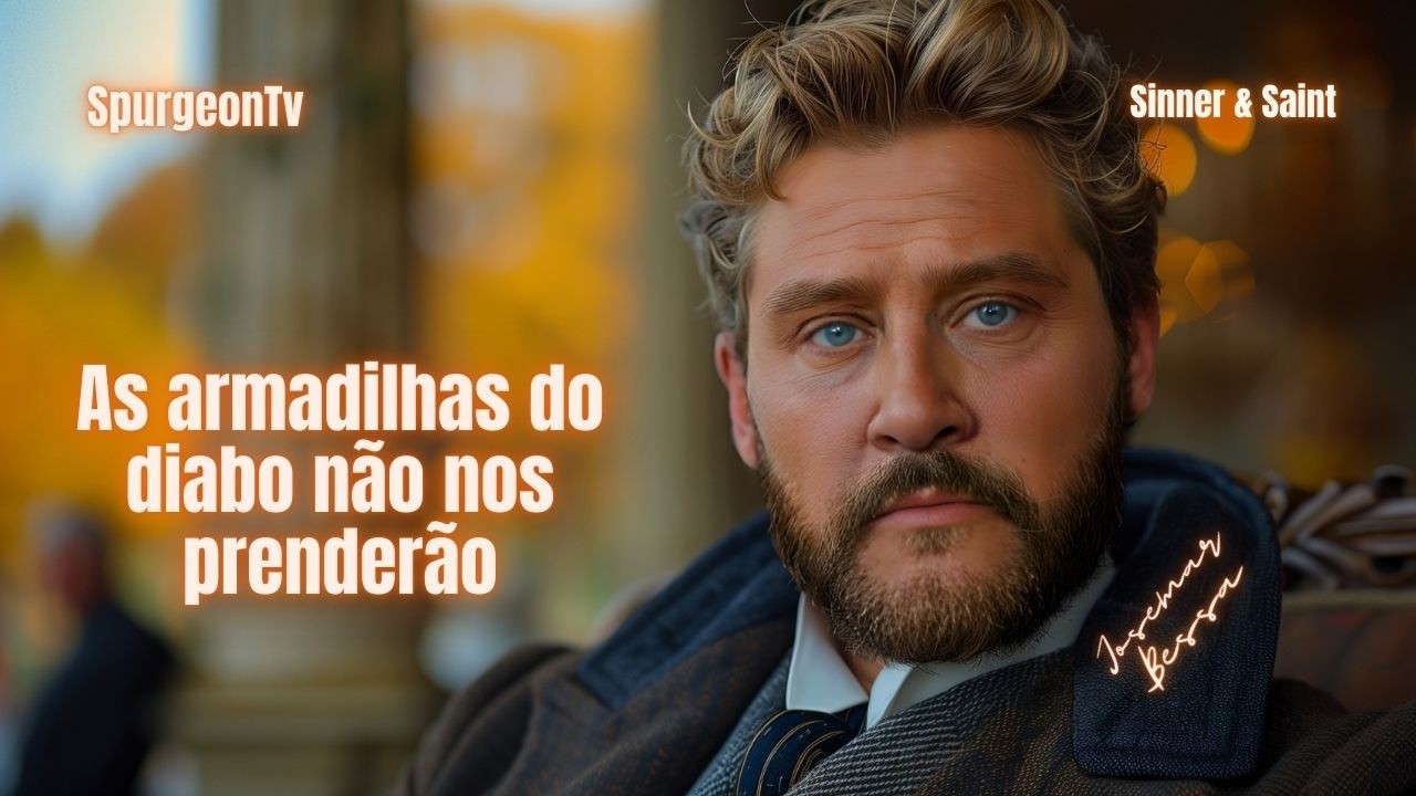 As armadilhas do diabo não nos prenderão | Charles Spurgeon | Sermão 843