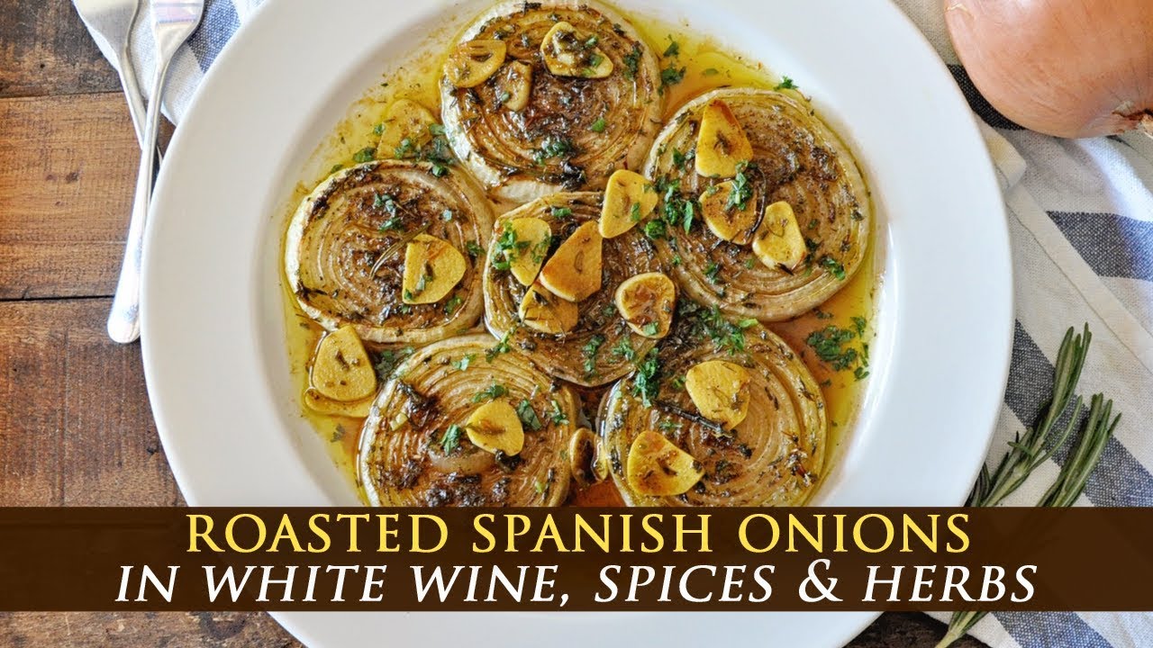 Roasted Spanish Onions in White Wine, Spices & Herbs