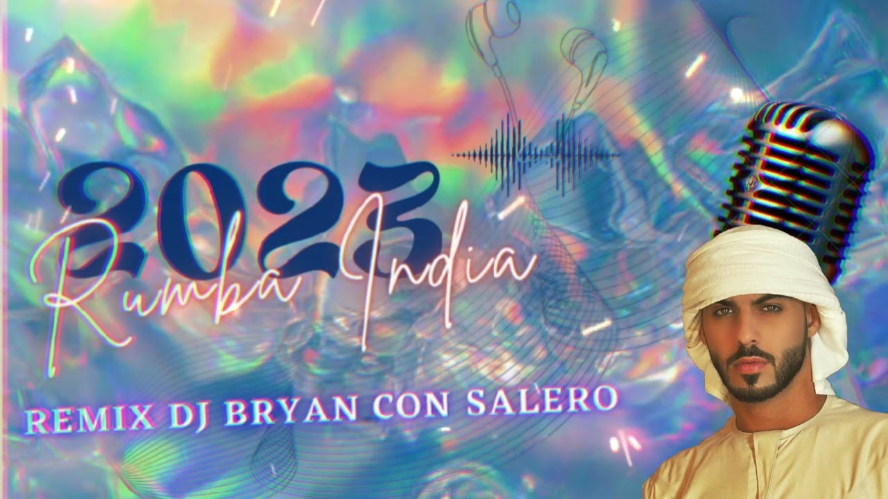 RUMBA INDIA 2023 REMIX DJ BRYAN CON SALERO