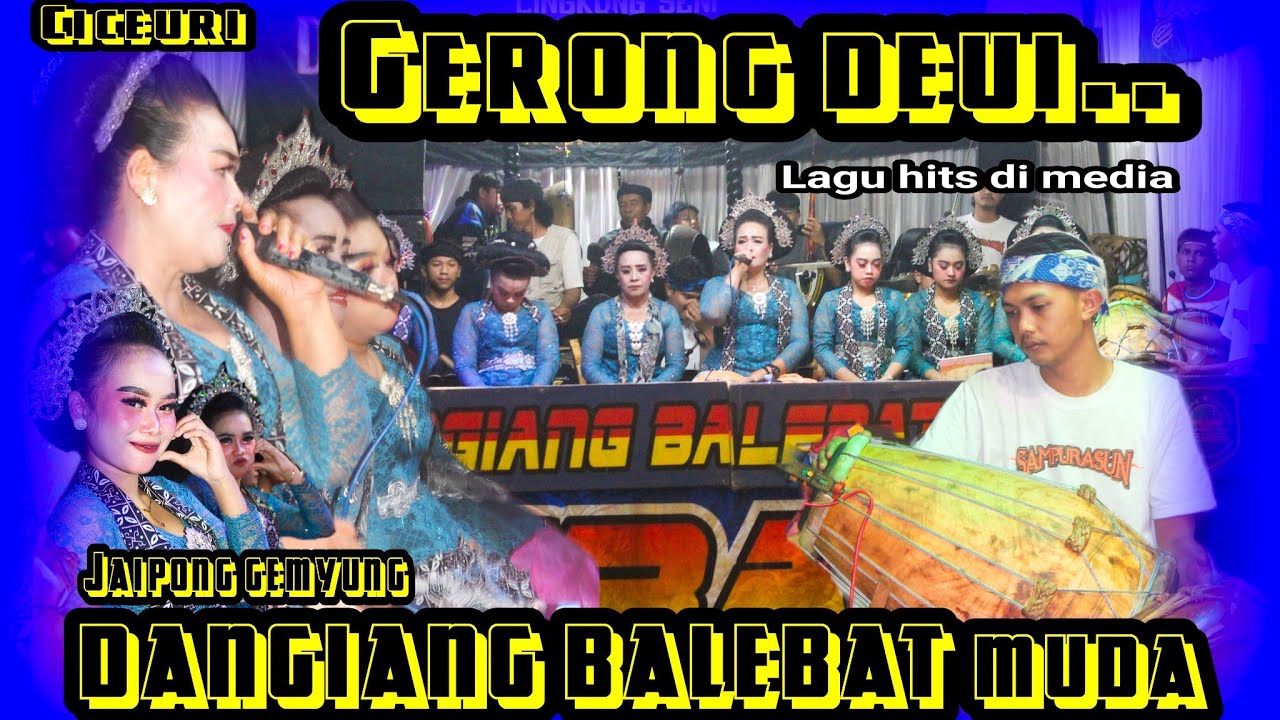 GERONG DEUI LAGU TREN || JAIPONG DANGIANG BALEBAT MUDA || CICEURI DS SUKAMANDI 