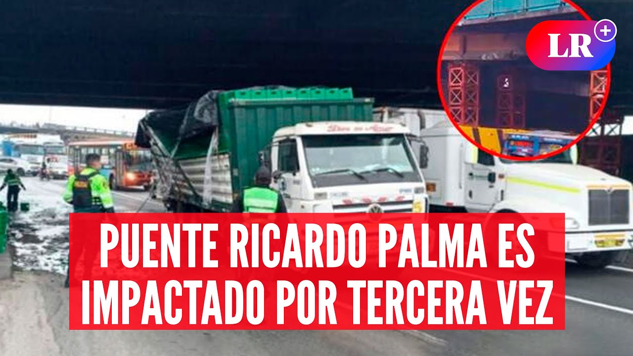 PUENTE RICARDO PALMA es impactado por tercera vez | #LR
